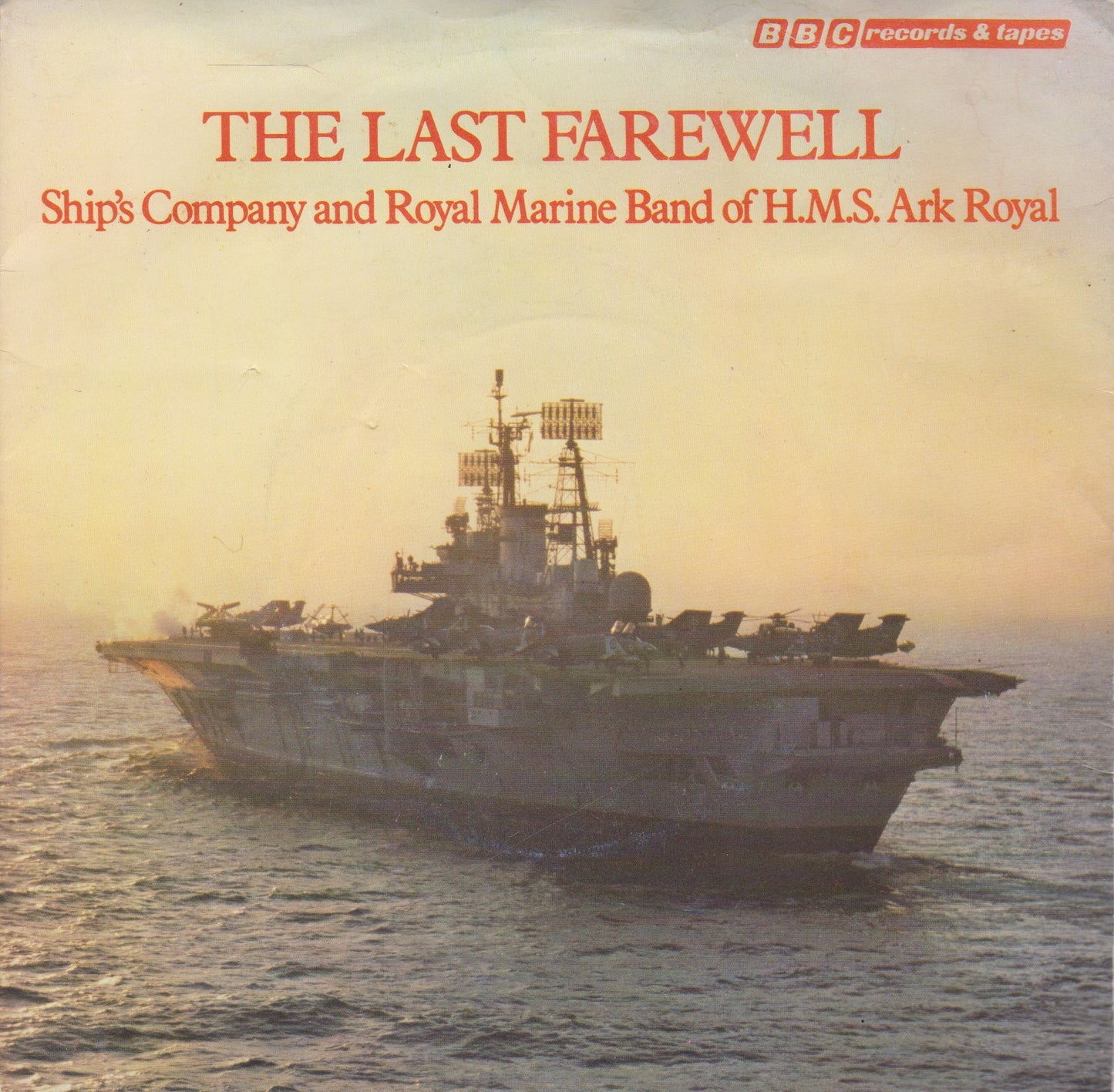 Ship's Company And Royal Marine Band Of H.M.S. Ark Royal – The Last Farewell 7" vinyl P/S single G+/VG