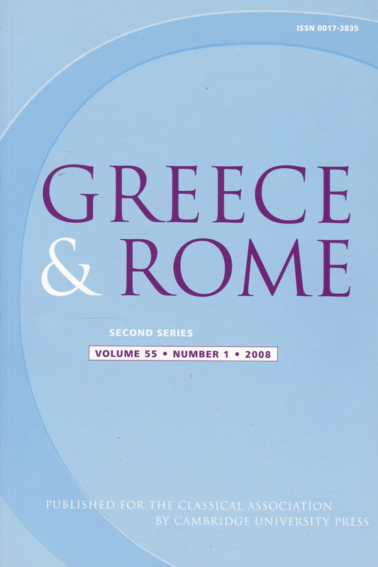 Greece & Rome - Volume 55 Number 1 (Cambridge University 2008) academic journal