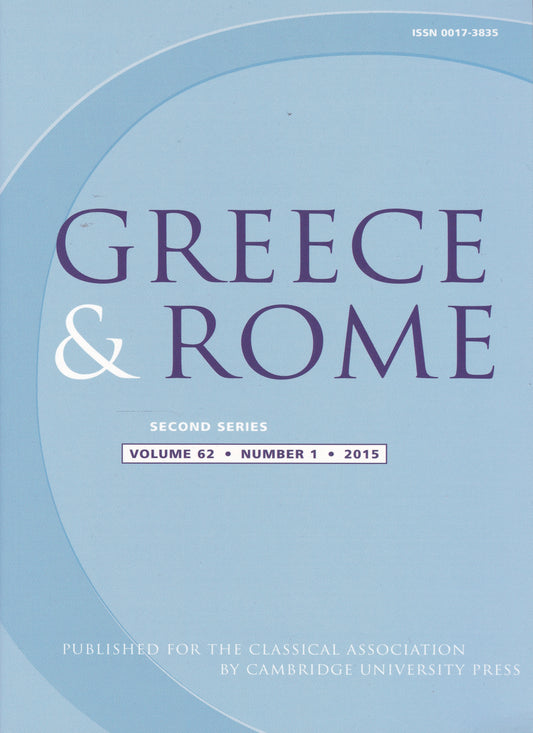 Greece & Rome - Volume 62 Number 1 (Cambridge University 2015) academic journal