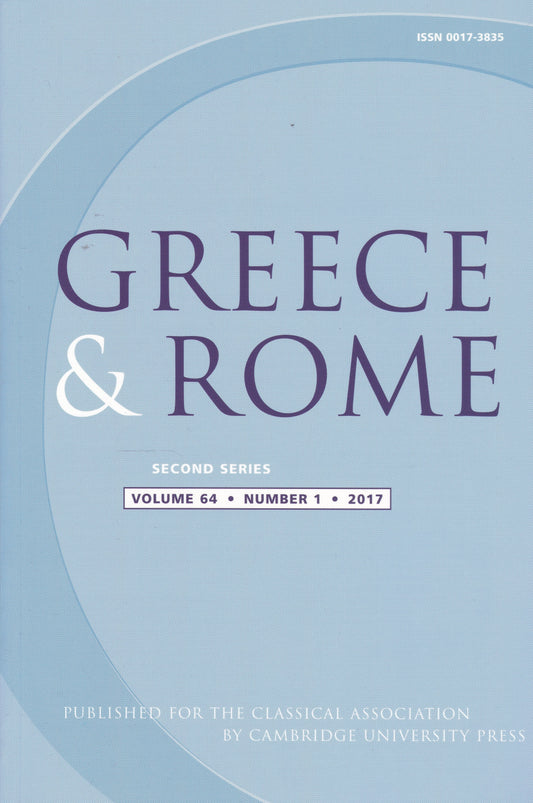 Greece & Rome - Volume 64 Number 1 (Cambridge University 2017) academic journal