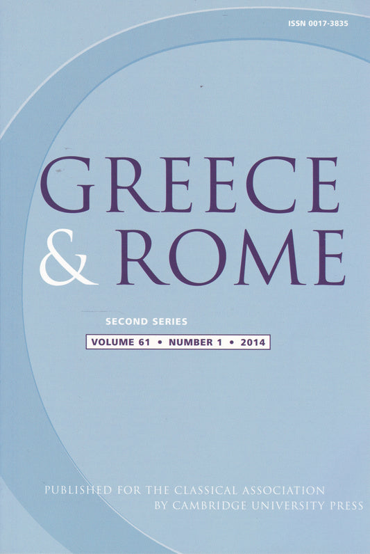 Greece & Rome - Volume 61 Number 1 (Cambridge University 2014) academic journal