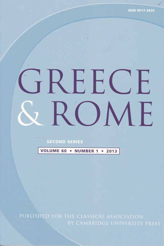 Greece & Rome - Volume 60 Number 1 (Cambridge University 2013) academic journal