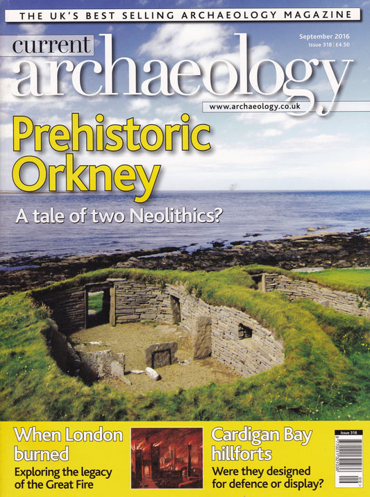 Current Archaeology Magazine - September 2016 Issue 318