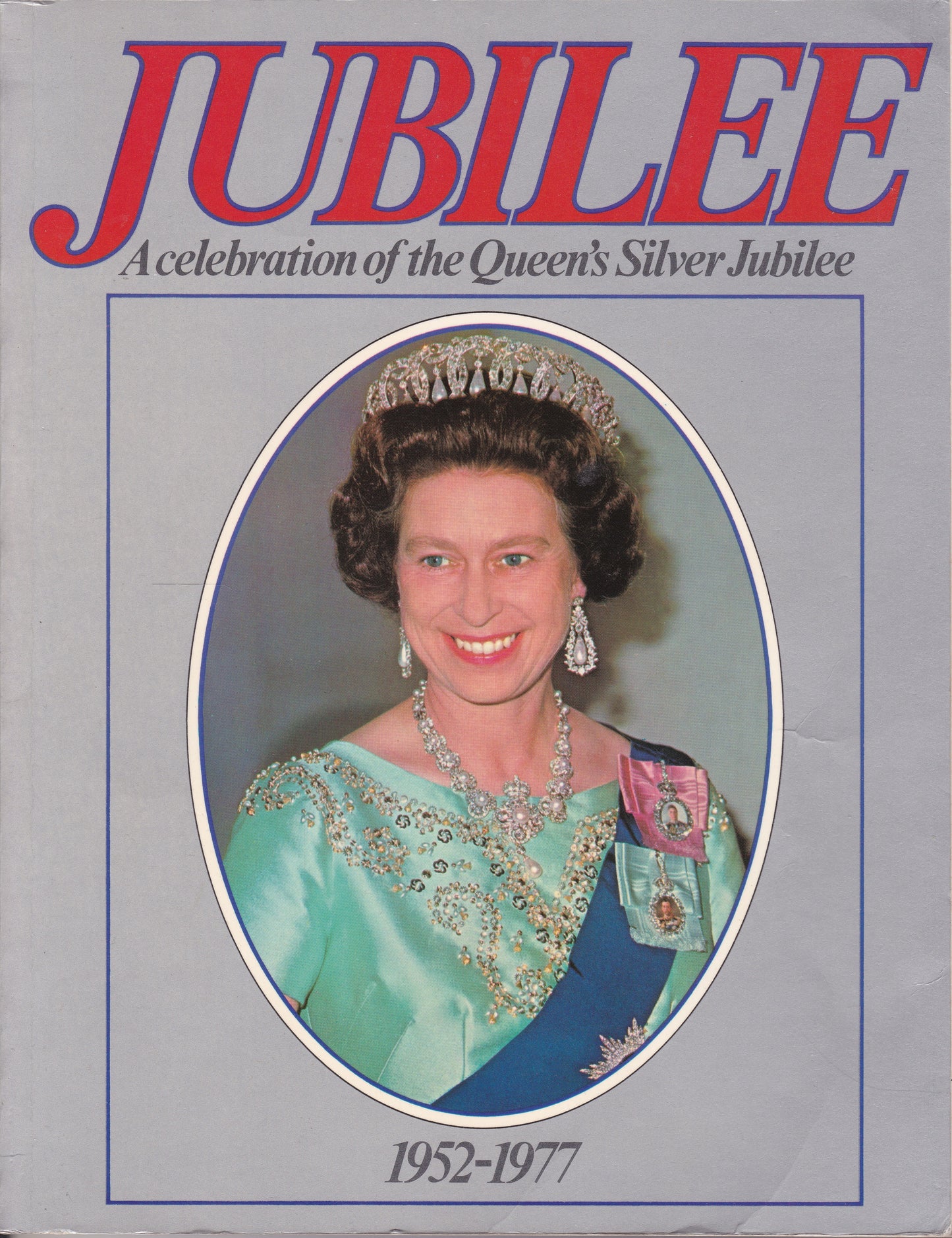 Jubilee: A Celebration Of The Queen's Silver Jubilee 1952-1977 paperback