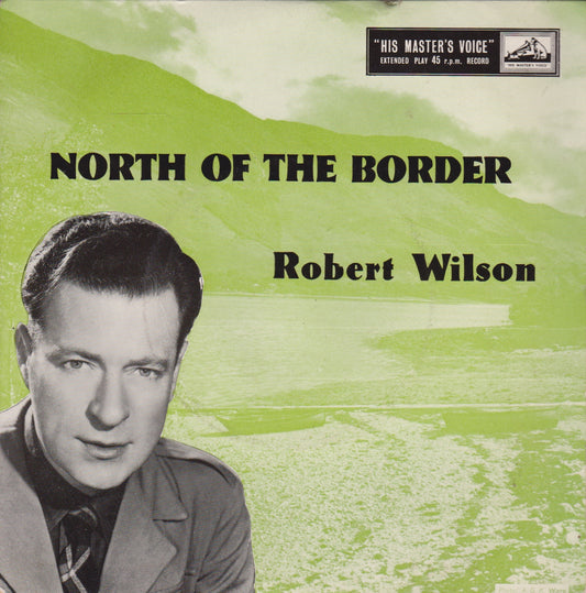 Robert Wilson – North Of The Border (HMV 1962) 7" vinyl P/S EP G+/VG