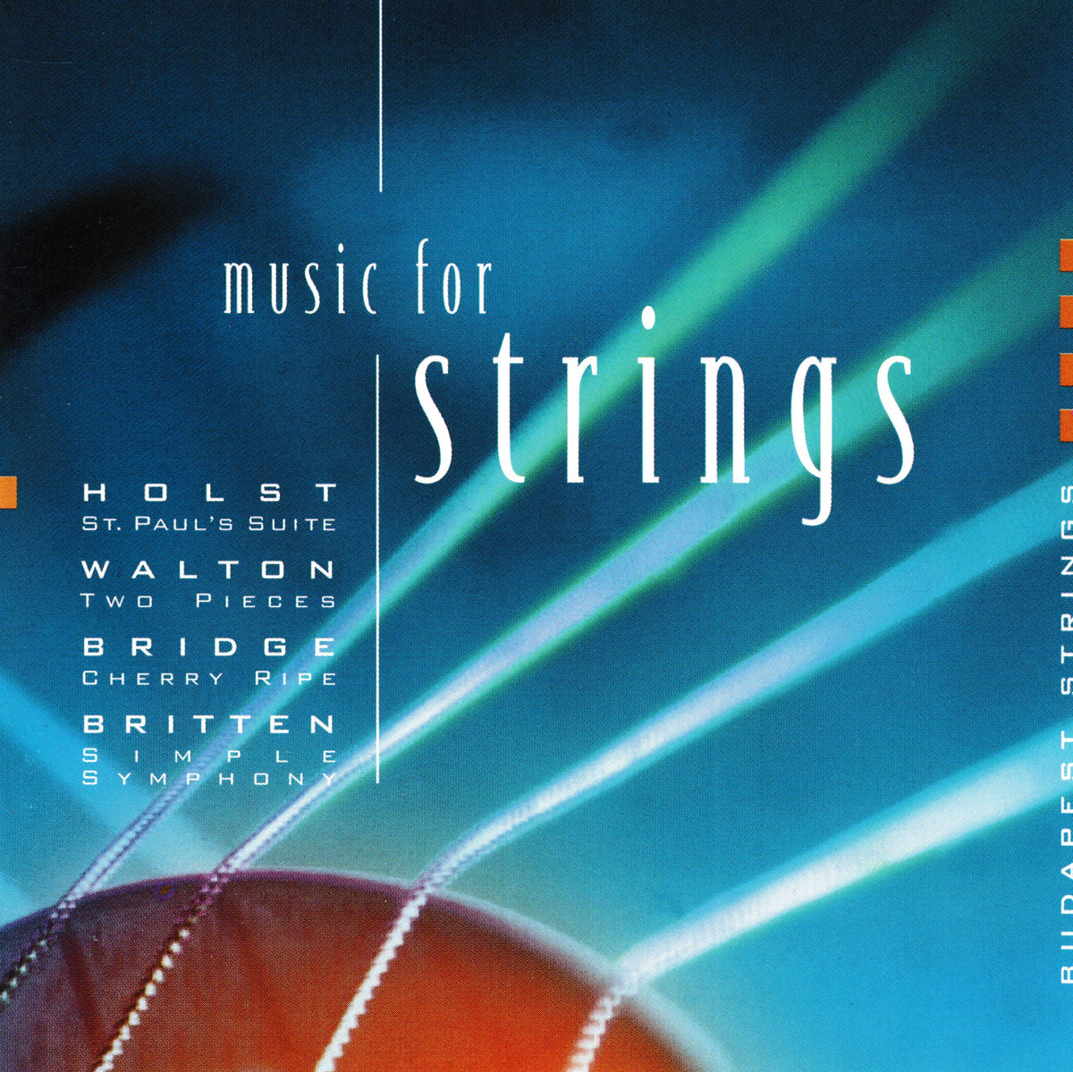 Album cover for 'music for strings' featuring blue and teal light beams over a stringed instrument, with listed works including Holst's St. Paul's Suite, Walton Two Pieces, Bridge, Cherry Ripe, Britten's Simple Symphony, and Budapest Strings.