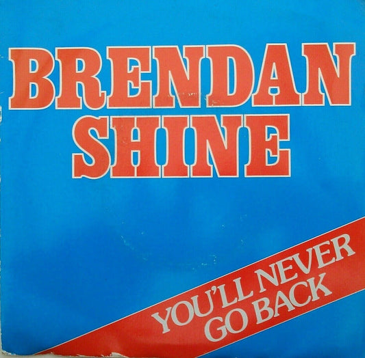 Brendan Shine - You'll Never Go Back (Play, 1986) 7" vinyl P/S single VG/VG