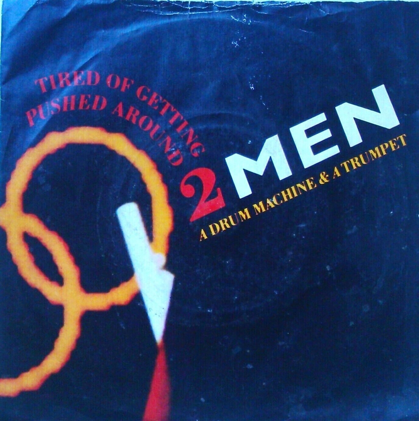 2 Men A Drum Machine And A Trumpet – Tired Of Getting Pushed Around 7" VG/VG