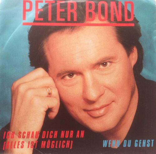 Peter Bond – Ich Schau Dich Nur An (Alles Ist Möglich) 7" vinyl P/S VG/VG