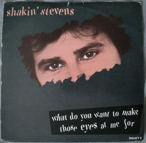 Shakin' Stevens – What Do You Want To Make Those Eyes At Me For 7" VG/VG